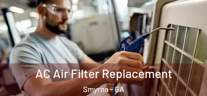  AC Air Filter Replacement Smyrna - GA