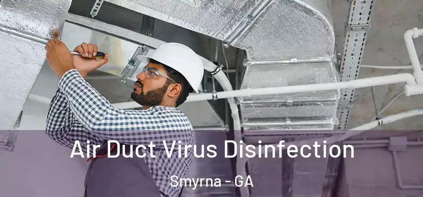  Air Duct Virus Disinfection Smyrna - GA