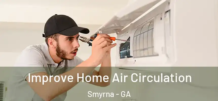 Improve Home Air Circulation Smyrna - GA