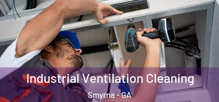  Industrial Ventilation Cleaning Smyrna - GA